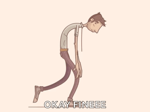 A Cartoon Of A Man With His Head Down And The Words Okay Fineee Underneath Him GIF
