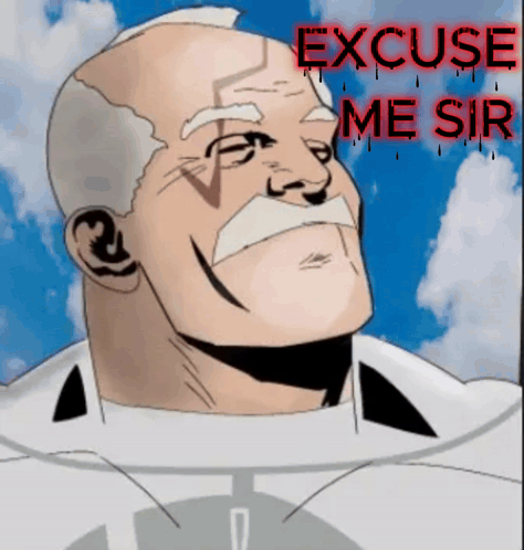 A Cartoon Of A Man With The Words Excuse Me Sir Written On It GIF