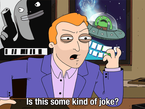 A Cartoon Of A Man With The Words Is This Some Kind Of Joke Below Him GIF