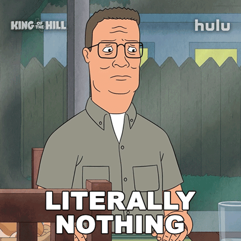 A Cartoon Of A Man With The Words Literally Nothing GIF