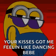 A Cartoon Of A Minion Wearing Sunglasses And Saying `` Your Kisses Got Me Feelin Like Dancing Bebe '' GIF