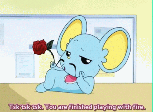 A Cartoon Of A Mouse Holding A Rose With The Words Tsk Tsk Tsk You Are Finished Playing With Fire Below GIF