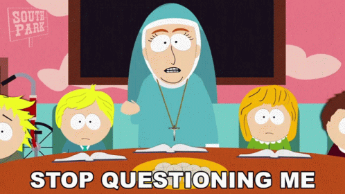 a cartoon of a nun with the words " stop questioning me " at the bottom