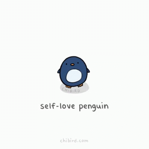 A Cartoon Of A Penguin With The Words " Self-Love Penguin " Below It GIF