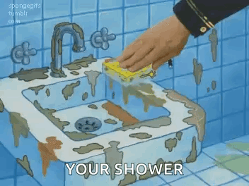 A Cartoon Of A Person Cleaning A Dirty Sink With A Sponge And The Words `` Your Shower '' . GIF
