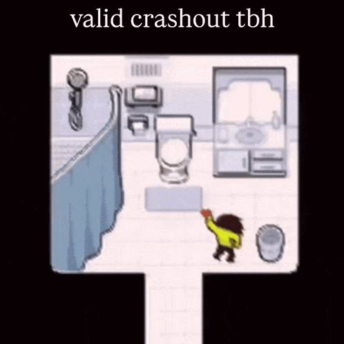 A Cartoon Of A Person In A Bathroom With The Words Valid Crashout Tbh On The Bottom GIF