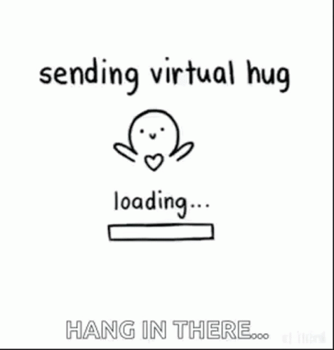 A Cartoon Of A Person Sending A Virtual Hug With The Words " Sending Virtual Hug Loading ... Hug Sent ! Hang In There " GIF
