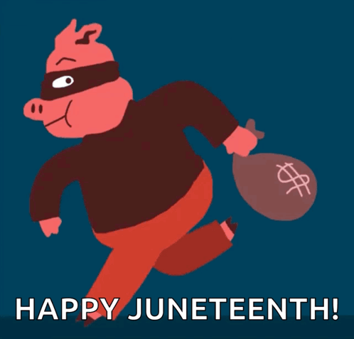 A Cartoon Of A Pig Running With A Bag Of Money And The Words Happy Juneteenth Below It GIF