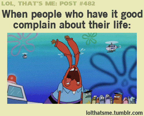 A Cartoon Of A Police Officer With The Words " When People Who Have It Good Complain About Their Life " GIF