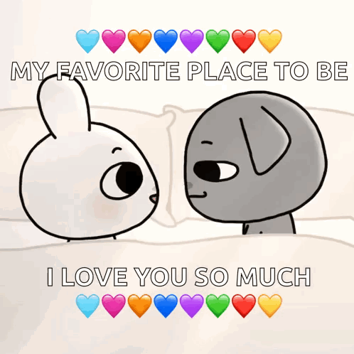 A Cartoon Of A Rabbit And A Dog Saying My Favorite Place To Be And I Love You So Much GIF