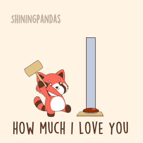 A Cartoon Of A Red Panda Holding A Hammer And The Words " How Much I Love You " GIF