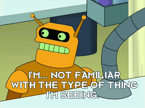 a cartoon of a robot says i 'm not familiar with the type of thing i 'm seeing