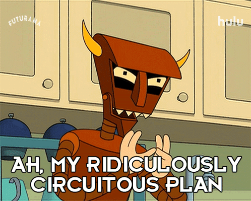 a cartoon of a robot with horns says " ah my ridiculously circuitous plan "