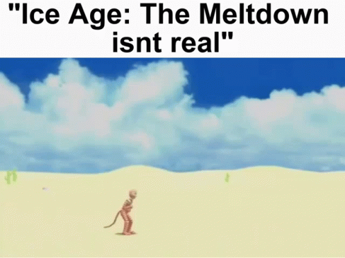 A Cartoon Of A Skeleton In The Desert With The Caption " Ice Age : The Meltdown Isn T Real " GIF