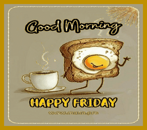 A Cartoon Of A Slice Of Toast With An Egg On It And The Words Good Morning Happy Friday GIF