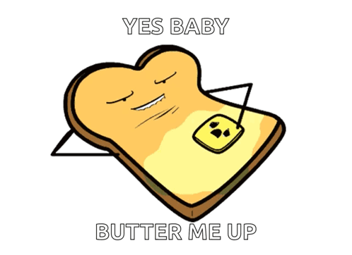 A Cartoon Of A Slice Of Toast With Butter On It And The Words Yes Baby Butter Me Up Below It GIF