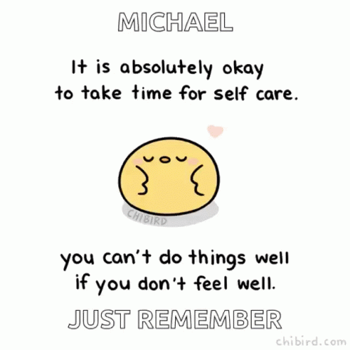A Cartoon Of A Smiley Face Says Michael It Is Absolutely Ok To Take Time For Self Care GIF