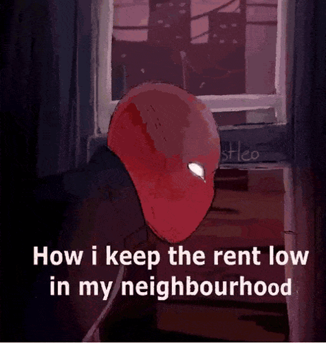 A Cartoon Of A Spider Man Looking Out A Window With The Words How I Keep The Rent Low In My Neighbourhood GIF