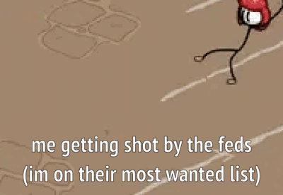 A Cartoon Of A Stick Figure With The Words `` Me Getting Shot By The Feds Im On Their Most Wanted List '' . GIF