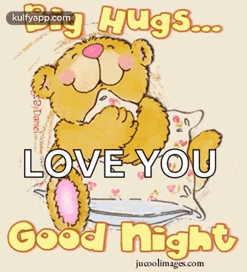 A Cartoon Of A Teddy Bear Holding A Pillow And Saying `` Big Hugs ... Love You Good Night '' . GIF