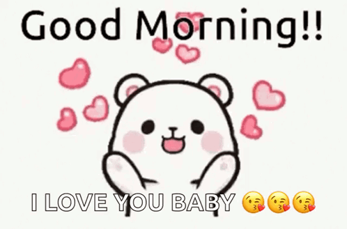 A Cartoon Of A Teddy Bear Saying `` Good Morning ! I Love You Baby '' Surrounded By Pink Hearts . GIF