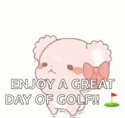 A Cartoon Of A Teddy Bear With A Bow On Its Head And The Words `` Good Morning Enjoy A Great Day Of Golf '' . GIF