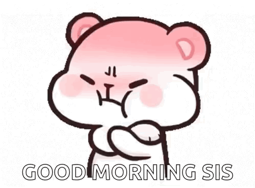 A Cartoon Of A Teddy Bear With An Angry Face And The Words `` Good Morning Sis '' . GIF