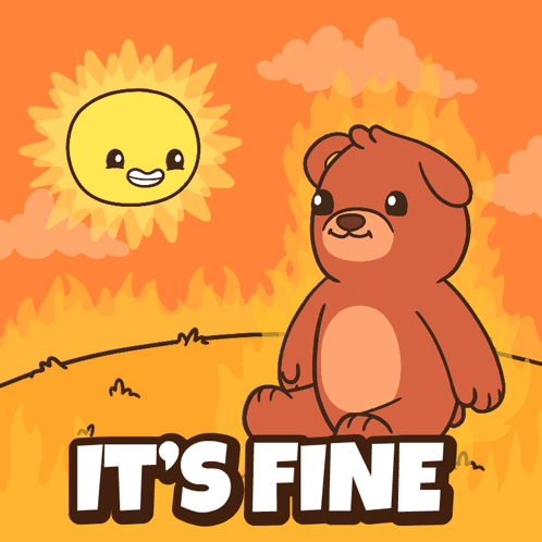 A Cartoon Of A Teddy Bear With The Words It 'S Fine Underneath GIF