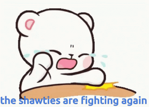 A Cartoon Of A Teddy Bear With The Words The Shawties Are Fighting Again GIF