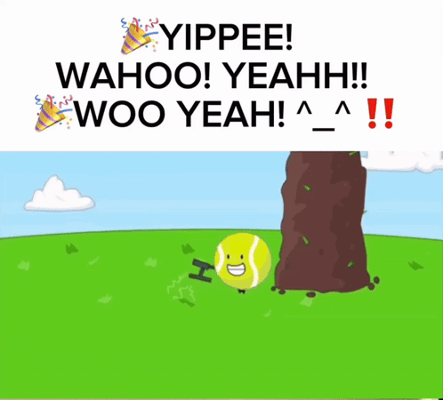 A Cartoon Of A Tennis Ball With The Words Yippee Wahoo Yeahh Woo Yeah Written Above It GIF