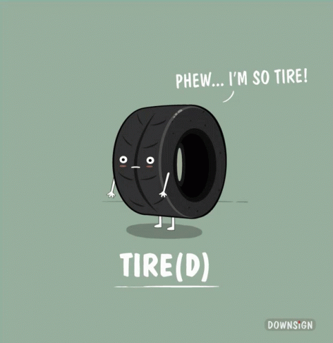 A Cartoon Of A Tire With Arms And Legs Says Phew ... I 'M So Tire GIF