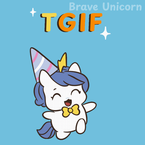 A Cartoon Of A Unicorn Wearing A Party Hat With The Words Brave Unicorn Tgif Above It GIF