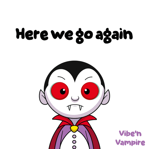 A Cartoon Of A Vampire With Red Eyes And The Words Here We Go Again GIF