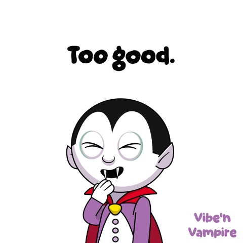 A Cartoon Of A Vampire With The Words " Too Good " Below Him GIF