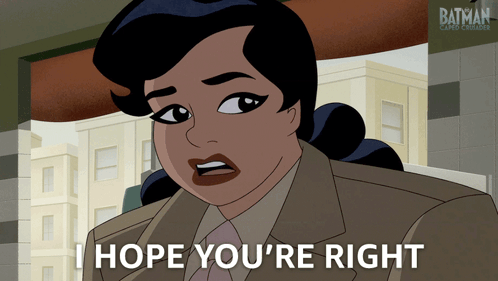 A Cartoon Of A Woman Says I Hope You 'Re Right GIF