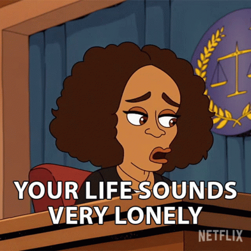 A Cartoon Of A Woman Sitting At A Podium With The Words Your Life Sounds Very Lonely GIF