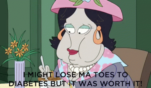 A Cartoon Of A Woman With The Words " I Might Lose Ma Toes To Diabetes But It Was Worth It " On The Bottom GIF