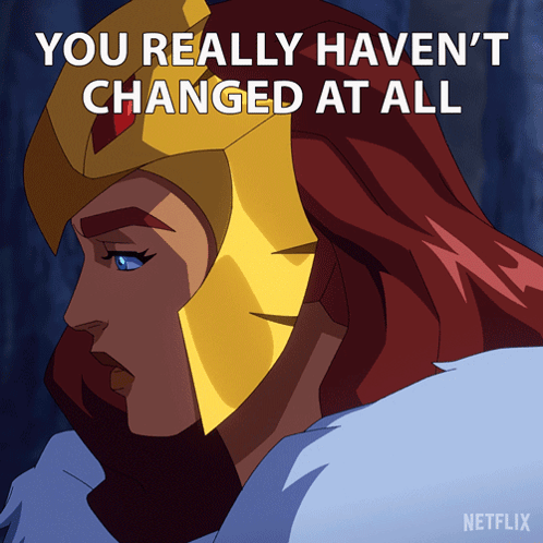 A Cartoon Of A Woman With The Words You Really Haven T Changed At All GIF