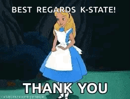 A Cartoon Of Alice From Alice In Wonderland Saying " Best Regards K-State Thank You " GIF