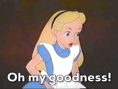 A Cartoon Of Alice From Alice In Wonderland Says " Oh My Goodness " GIF