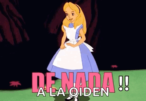 A Cartoon Of Alice From Alice In Wonderland Standing In A Field With The Words `` De Nada A La Oiden '' . GIF