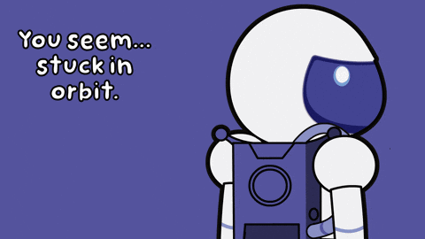 A Cartoon Of An Astronaut With The Words You Seem Stuck In Orbit Above Him GIF