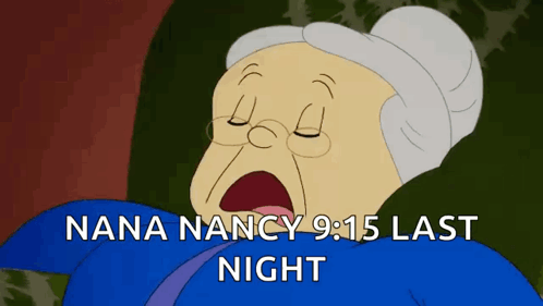 A Cartoon Of An Elderly Woman Laying Down With The Words Nana Nancy 9:15 Last Night Below Her GIF