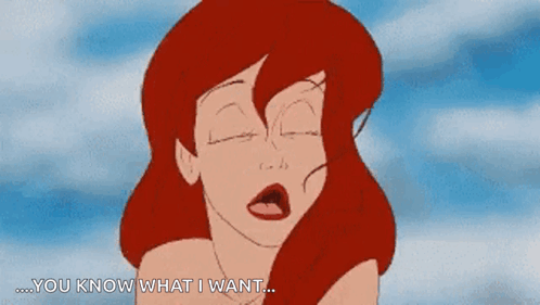 A Cartoon Of Ariel From The Little Mermaid Saying You Know What I Want . GIF
