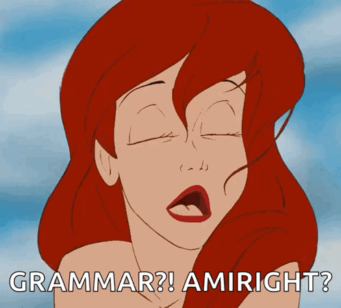 A Cartoon Of Ariel From The Little Mermaid Says " Grammar Amiright " GIF