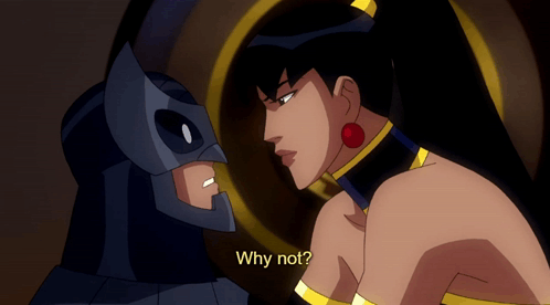 A Cartoon Of Batman And A Woman With The Words " Why Not " Below Them GIF