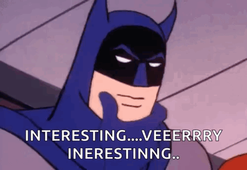 A Cartoon Of Batman Holding His Hand To His Chin And Saying Interesting ... Veeerrry Inernessing . GIF