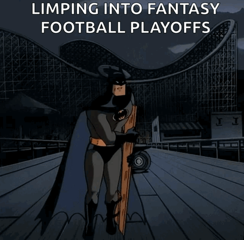 A Cartoon Of Batman Standing In Front Of A Roller Coaster With The Words " Limping Into Fantasy Football Playoffs " Abov GIF