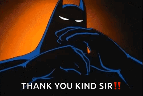 A Cartoon Of Batman With The Words `` Thank You Kind Sir '' Written Below Him . GIF