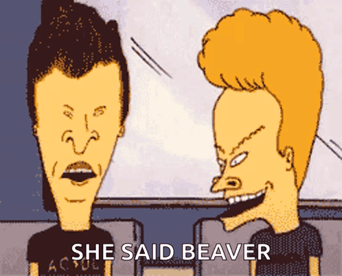 A Cartoon Of Beavis And Butthead With The Words She Said Beaver Below Them GIF